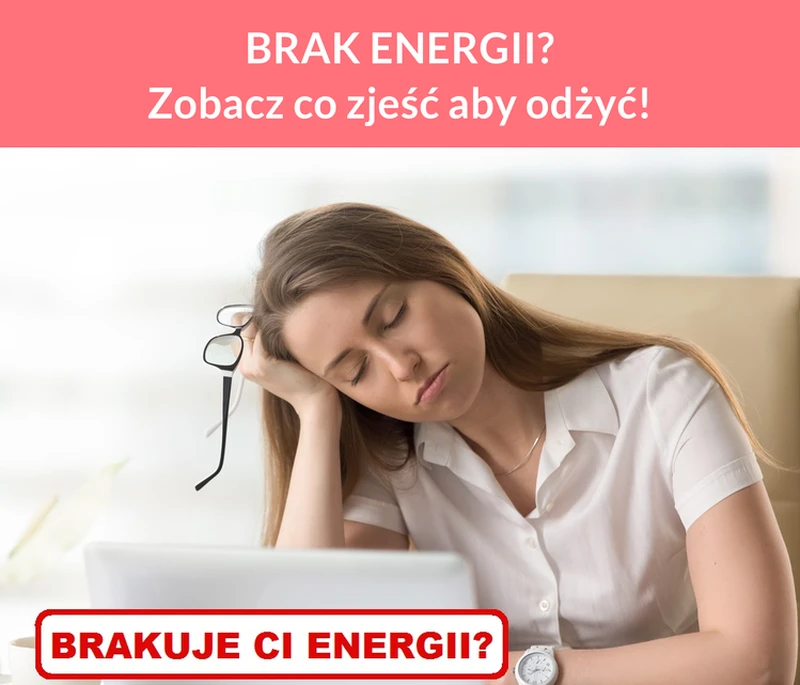 BRAK ENERGII? Zobacz co zjeść aby odżyć!