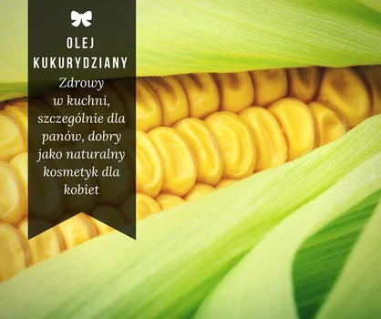 Olej kukurydziany na włosy i do jedzenia – właściwości i zastosowanie
