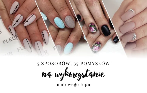 5 sposobów, 35 pomysłów na wykorzystanie matowego topu
