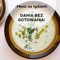 Menu na tydzień: Dania bez gotowania na upały