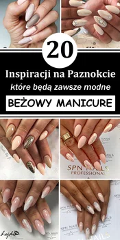 Beżowe Paznokcie – 20 Inspiracji, Które Będą Zawsze Modne