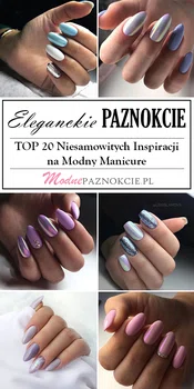 Eleganckie Paznokcie – TOP 20 Niesamowitych Inspiracji na Modny Manicure