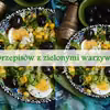 Przepisy z zielonymi warzywami