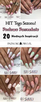 Hit Tego Sezonu! PERŁOWE PAZNOKCIE: 20 Modnych Inspiracji