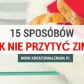 15 porad jak nie przytyć zimą