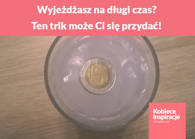 Wyjeżdżasz na długi czas? Ten trik może Ci się przydać!