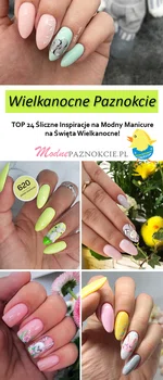 Wielkanocne Paznokcie – TOP 24 Śliczne Inspiracje na Modny Manicure na Święta Wielkanocne!