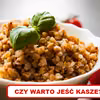 Sprawdź dlaczego warto regularnie spożywać KASZE