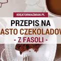 Ciasto czekoladowe z fasoli