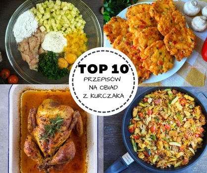 TOP 10 przepisów na obiad z kurczaka