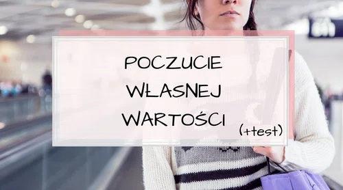 Poczucie własnej wartości + TEST