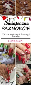 Najmodniejsze Wzory i Inspiracje na Świąteczne Paznokcie: TOP 26 Magicznych Propozycji dla Was!