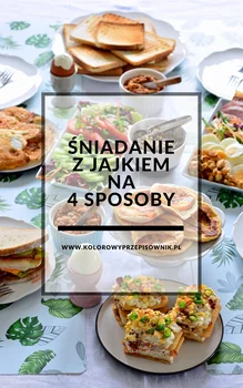 4 sposoby na śniadanie z jajkiem (+ warianty)
