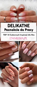 Delikatny Manicure – TOP 18 Cudownych Propozycji na Modne Paznokcie do Pracy!