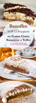 Banoffee: TOP 12 Pysznych Przepisów na Ciasto Bananowe z Toffee