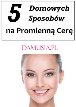 5 Domowych Sposobów na Promienną Cerę – Musisz je Poznać!