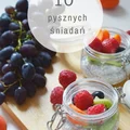 10 przepisów na pyszne śniadania
