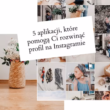 5 aplikacji, które pomogą Ci rozwinąć profil na Instagramie