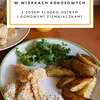 Nuggetsy w wiórkach kokosowych ze słodko-ostrym sosem i ziemniaczkami z piekarnika