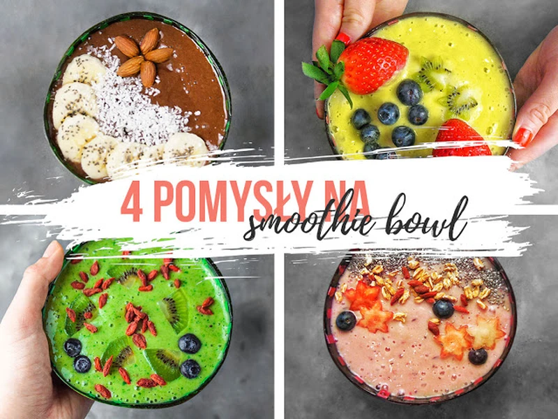 4 POMYSŁY NA SMOOTHIE BOWL