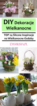DIY Dekoracje Wielkanocne – TOP 24 Śliczne Inspiracje na Wielkanocne Ozdoby