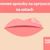 Domowe sposoby na opryszczkę na ustach - 5 SPRAWDZONYCH METOD