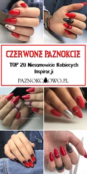 TOP 20 Niesamowicie Kobiecych Inspiracji na Czerwone Paznokcie