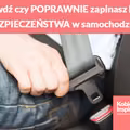 Sprawdź czy POPRAWNIE zapinasz PASY BEZPIECZEŃSTWA w samochodzie!
