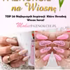 Modne Paznokcie na Wiosnę – TOP 20 Najlepszych Inspiracji Które Skradną Wasze Serca!