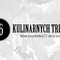 16 kulinarnych trików, które przydadzą Ci się w kuchni