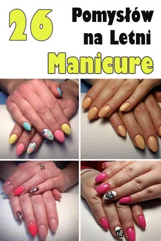 26 pomysłów na niezwykły letni manicure