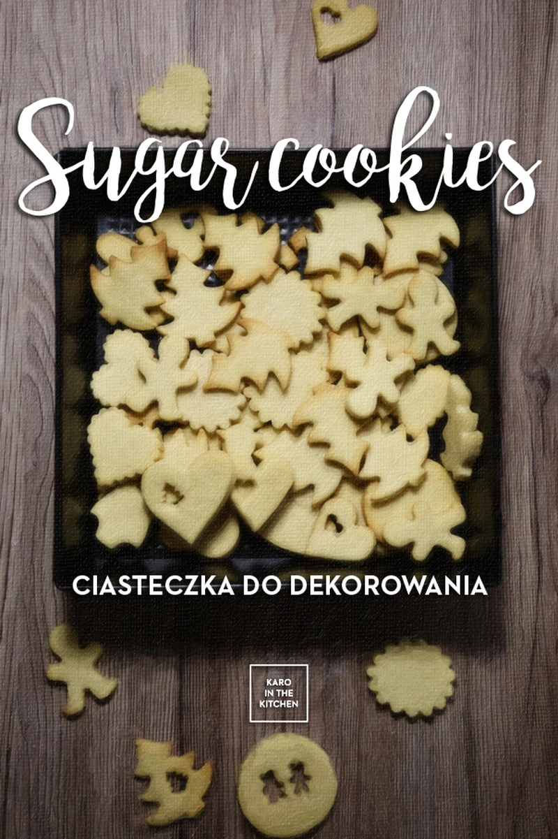 Sugar Cookies – najlepsze kruche ciasteczka do dekorowania