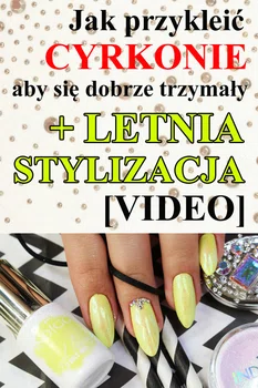 Jak Przykleić Cyrkonie aby się Dobrze Trzymały + LETNIA STYLIZACJA [video]