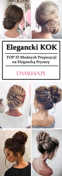 Elegancki Kok na Wieczór: TOP 25 Modnych Propozycji na Elegancką Fryzurę