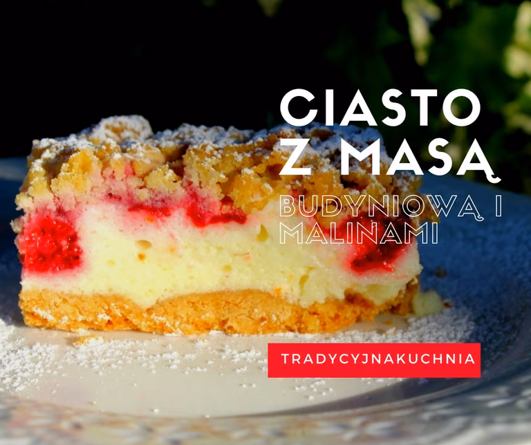 Ciasto z masą budyniową i malinami