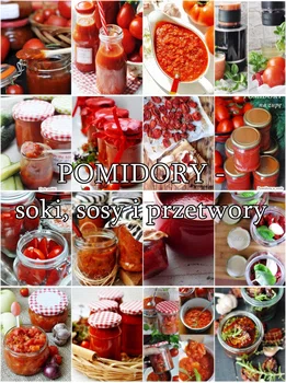 Co zrobić z pomidorów - 16 pomysłów na pomidory