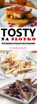 Tosty na Słodko – TOP 10 Przepisów na Pyszne Tosty Francuskie