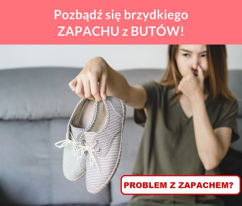 Pozbądź się brzydkiego ZAPACHU z BUTÓW!