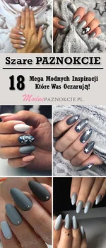 Szare Paznokcie – TOP 18 Mega Modnych Inspiracji Które Was Oczarują!