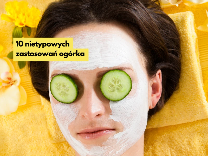 10 nietypowych zastosowań ogórka, o których warto wiedzieć
