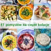 81 przepisów na kolacje na ciepło