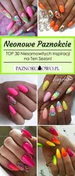 Neonowe Paznokcie – TOP 30 Niesamowitych Inspiracji na Ten Sezon!