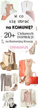 W co się Ubrać na Komunię: TOP 20+ Modnych Stylizacji na Komunię