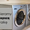 Wybieramy najlepszą pralkę