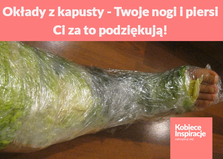 Okłady z kapusty - Twoje nogi i piersi Ci za to podziękują!