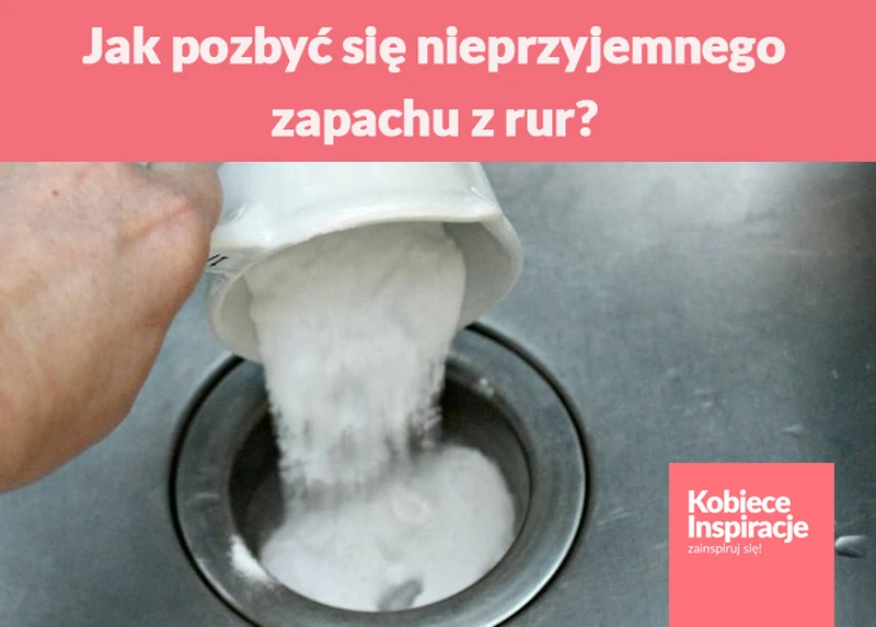 Jak pozbyć się nieprzyjemnego zapachu z rur? Tanio, skutecznie i bez chemii