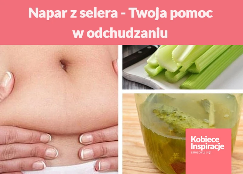 Napar z selera - Twoja pomoc w odchudzaniu
