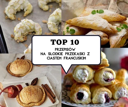 TOP 10 Najlepszych przepisów na słodkie przekąski z ciastem francuskim