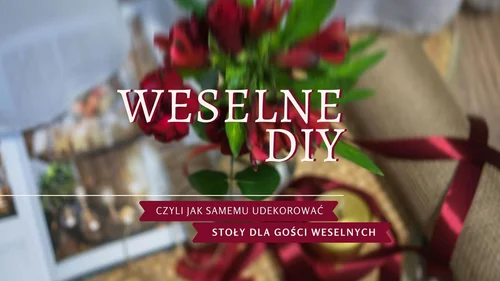 Jak tanio udekorować stoły dla gości weselnych?
