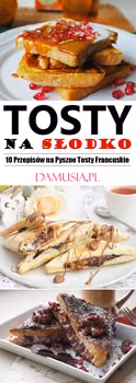 Tosty na Słodko – TOP 10 Przepisów na Pyszne Tosty Francuskie